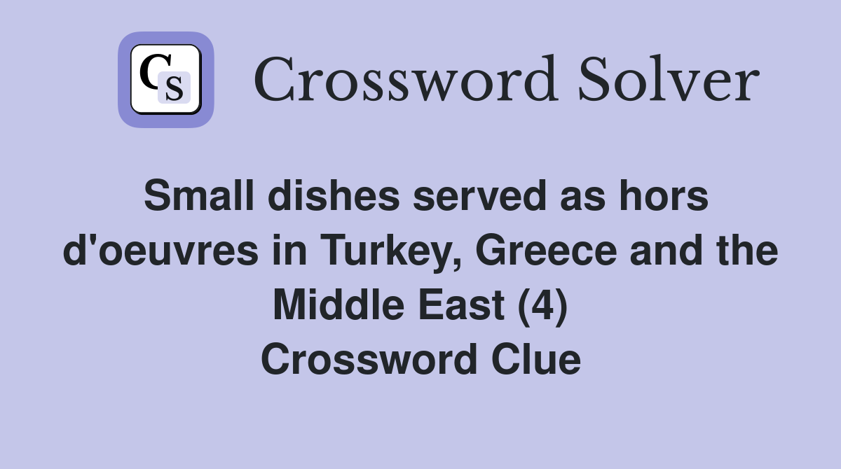 Small dishes served as hors d'oeuvres in Turkey, Greece and the Middle